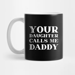 She Calls Me Daddy Mug